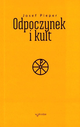 Josef Pieper – „Odpoczynek i kult”