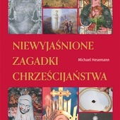 Michael Hesemann Niewyjaśnione zagadki chrześcijaństwa Wydawnictwo AA Kraków 2023 ss. 392