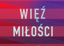 kard. Willem Jacobus Eijk – „Więź miłości. Katolicka moralność małżeńska i etyka seksualna”