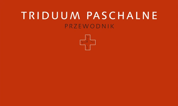 Przewodnik po Triduum Paschalnym