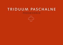 Przewodnik po Triduum Paschalnym