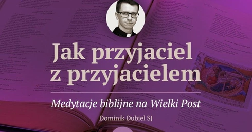 Módl się jak Jezus. Medytacja na I Niedzielę Wielkiego Postu