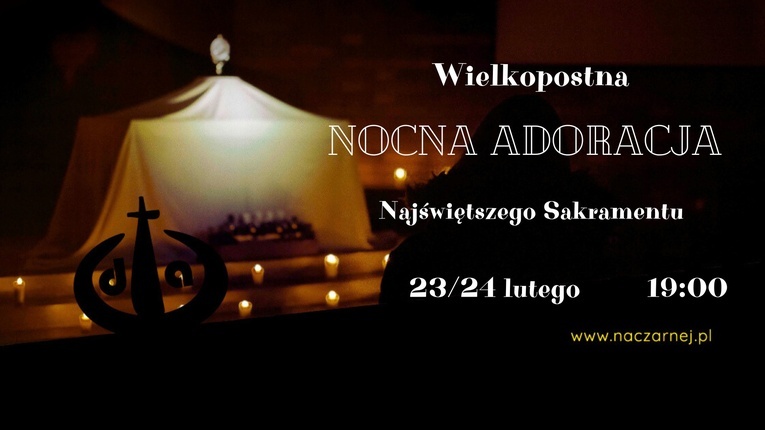 Wielkopostna Nocna Adoracja "Na Czarnej"