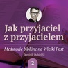 Módl się jak Jezus. Medytacja na II Niedzielę Wielkiego Postu