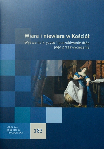 Ks. Konrad Glombik (red.), Wiara i niewiara w Kościół. Wyzwania kryzysu i poszukiwanie dróg jego przezwyciężenia. Redakcja Wydawnictw WT UO, Opole 2023, ss. 226.