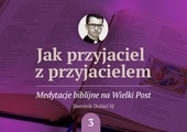 Módl się jak Jezus. Medytacja na III Niedzielę Wielkiego Postu