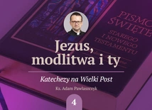 Kiedy myśli błądzą. Czwarta katecheza o modlitwie