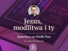 Wylecz niedostatki mowy. Piąta katecheza o modlitwie