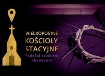 Sens pielgrzymowania - wielkopostne kościoły stacyjne