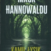 Kamil Łysik, Mrok Hannowaldu. Wyd. Emocje, Kraków 2024, ss. 297.