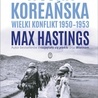 Max Hastings Wojna koreańska Wydawnictwo Literackie  Kraków 2024 ss. 556 