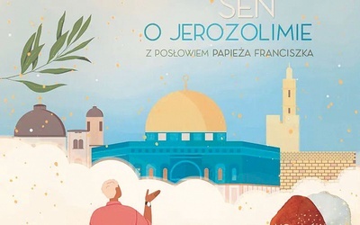 „Sen o Jerozolimie” – owoc niezwykłej podróży, do której Érica-Emmanuela Schmitta zaprosił papież Franciszek