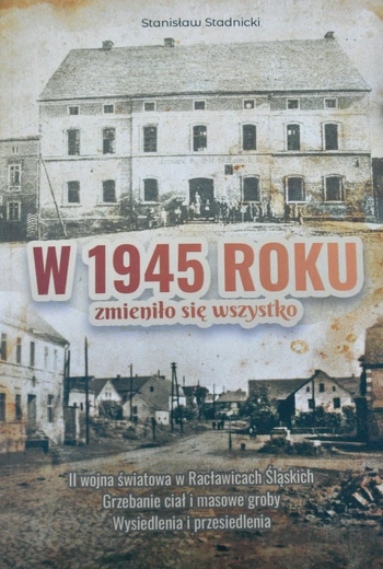 „W 1945 roku zmieniło się wszystko”, Stanisław Stadnicki, wyd. WebInspiracje, Racławice Śląskie 2024, ss. 148.