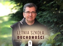 Chcesz czegoś więcej niż życie na peryferiach własnej tajemnicy? Letnia Szkoła Duchowości – odc. 1 