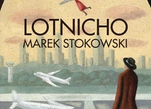 „Lotnicho” Marka Stokowskiego – o PRL-u barwnie, ale bez sentymentów