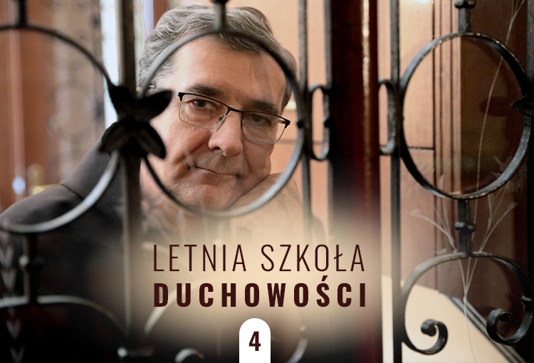 Pragnienie posiadania Bożej mocy zabija życie duchowe. Letnia Szkoła Duchowości – odc. 4