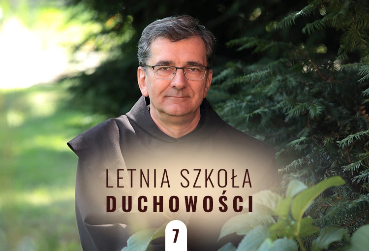 Rozkosz fizyczna i rozkosz duchowa. Letnia Szkoła Duchowości – odc. 7