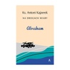 Ks. Antoni Kajzerek – „Abraham. Na drogach wiary”