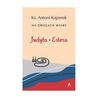 Ks. Antoni Kajzerek – „Judyta, Estera. Na drogach wiary”