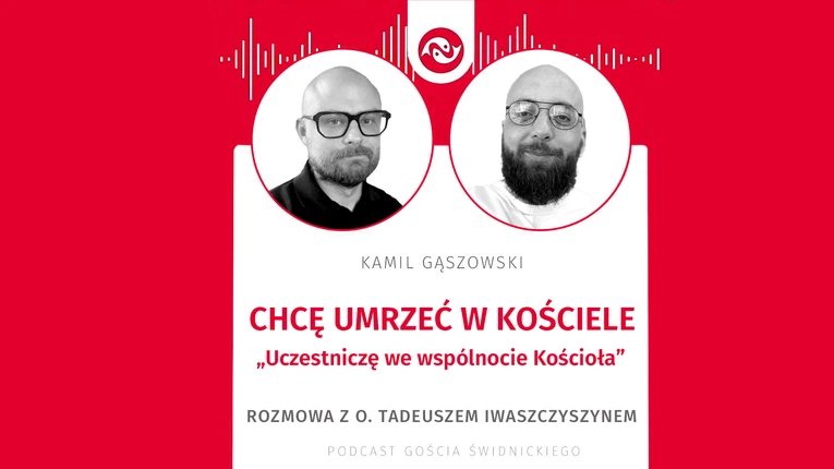 Chcę umrzeć w Kościele. Rozmowa z o. Tadeuszem Iwaszczyszynem