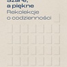 „Szare, a piękne” Zbigniewa Nosowskiego to książka o tym, jak doświadczać mistyki w codzienności 