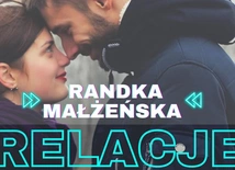 Małżeństwo to relacja. Warto o nią zadbać