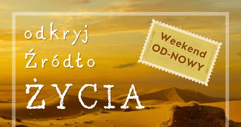 Weekend OD-NOWY z fundacją Radość Ewangelii