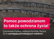  Pro-life znaczy ochraniać także tych, którzy ucierpieli wskutek powodzi