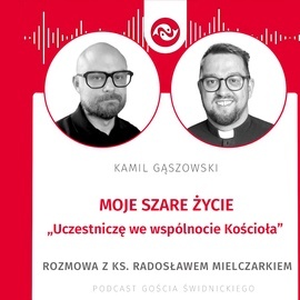 Moje szare życie. Rozmowa z ks. Radosławem Mielczarkiem