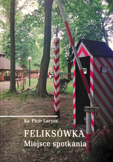 Feliksówka, czyli harcerska teologia spotkania oczami duszpasterza
