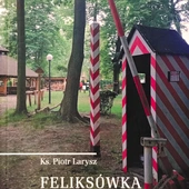 Feliksówka, czyli harcerska teologia spotkania oczami duszpasterza