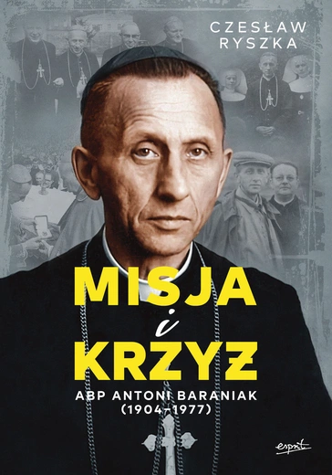 Arcybiskup Antoni Baraniak. Był człowiekiem nr 2 w polskim Episkopacie, ale nie potrafił błyszczeć