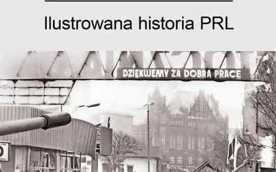 Ilustrowana historia PRL, czyli państwo opresyjne w obrazkach