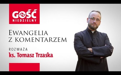Ewangelia z komentarzem. Jezus mówi jasno: szanuj obrzędy, ale niech nie będą celem samym w sobie