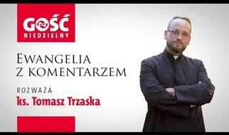Ewangelia z komentarzem. Bóg wcale nie potrzebuje, żeby ktoś na Niego czekał