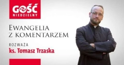 Ewangelia z komentarzem. To czas, aby sięgać do fundamentów