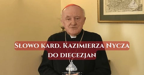Słowo kard. Kazimierza Nycza do diecezjan