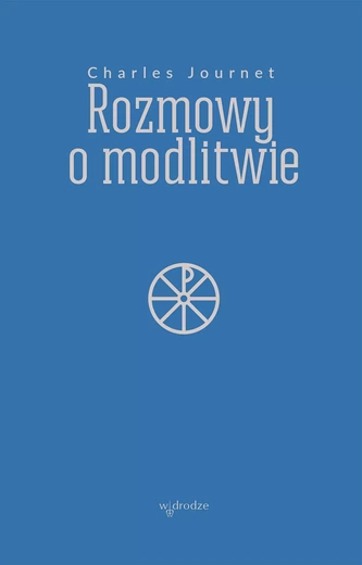Charles Journet – „Rozmowy o modlitwie”