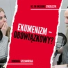 Czy ekumenizm to opcja obowiązkowa w Kościele?