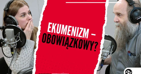 Czy ekumenizm to opcja obowiązkowa w Kościele?