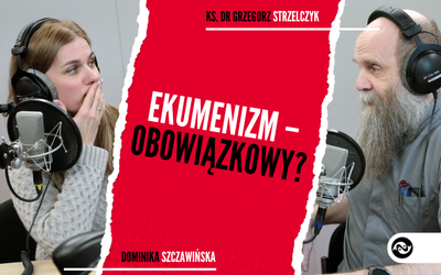 Czy ekumenizm to opcja obowiązkowa w Kościele?