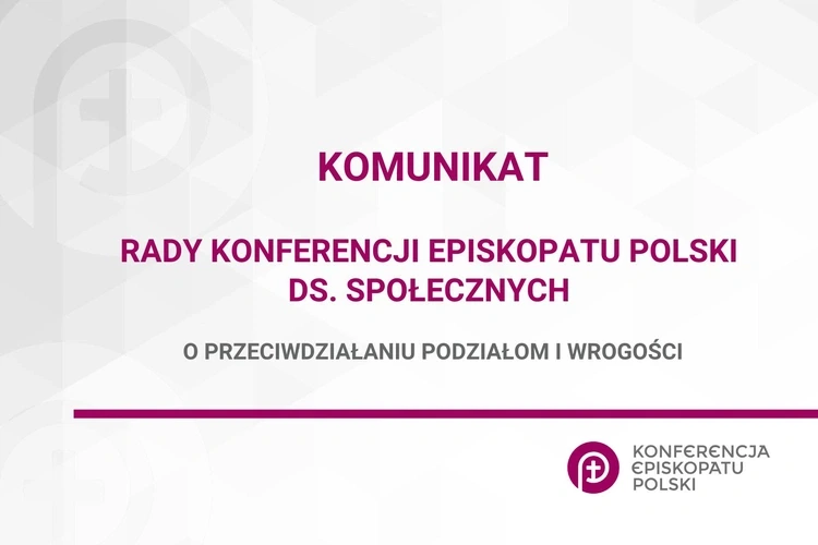 Komunikat Rady Konferencji Episkopatu Polski ds. Społecznych o przeciwdziałaniu podziałom i wrogości