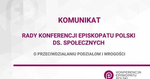 Komunikat Rady Konferencji Episkopatu Polski ds. Społecznych o przeciwdziałaniu podziałom i wrogości