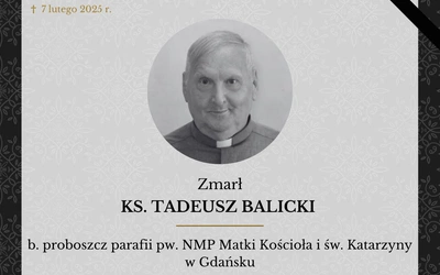 Do domu Ojca odszedł ks. Tadeusz Balicki