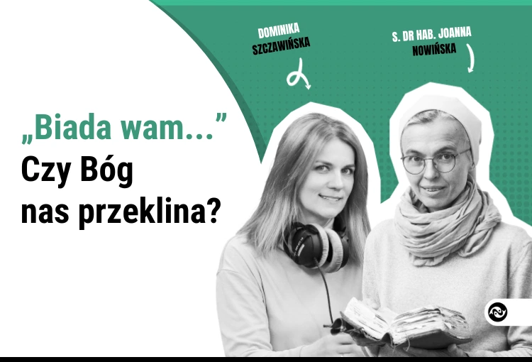 „Biada wam...”. Czy Pan Bóg nas przeklina?