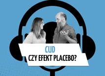 Cud czy efekt placebo? „Mylimy się w ocenie tego, co jest najważniejsze”