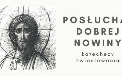 Przyjdź na Katechezy Zwiastowania