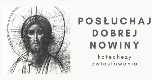 Przyjdź na Katechezy Zwiastowania