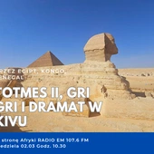 Totmes II, gri gri i dramat w Kivu, czyli przegląd bieżących wydarzeń
