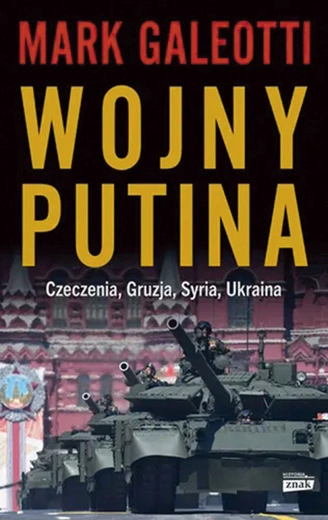 Mark Galeotti Wojny Putina Znak Kraków 2025 ss. 448 